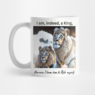I am, indeed, a King, because I know how to Rule myself (lions) Mug